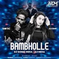Bambholle Remix Mp3 Song - Dj Neha X Dj Sonic India
